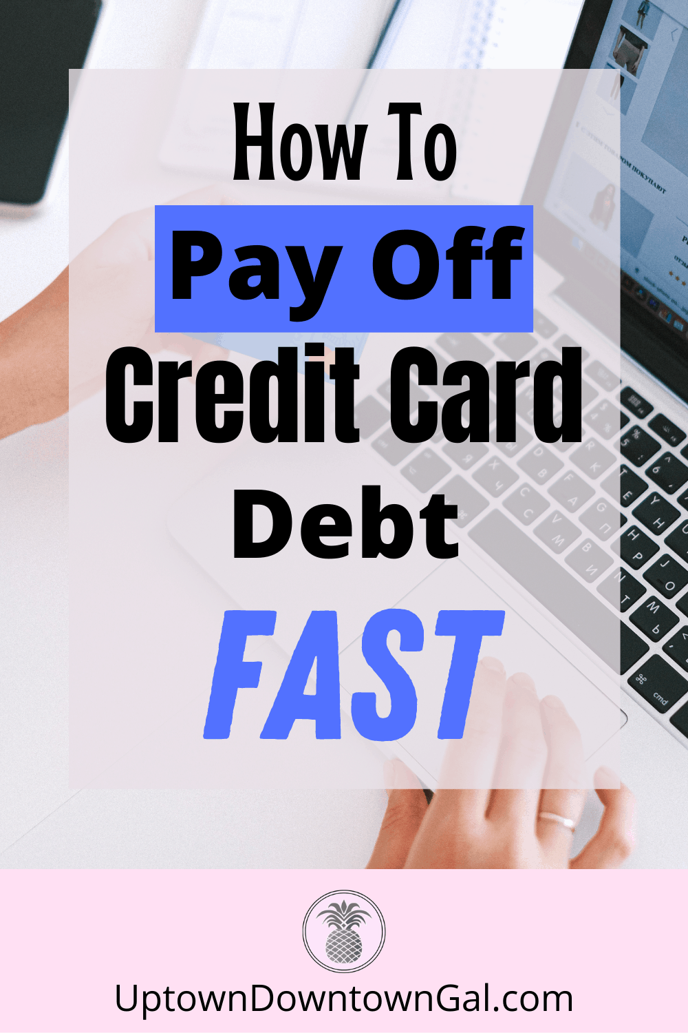 Pay Off Credit Card Debt Fast Uptown Downtown Gal